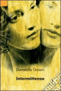 Intermittenze libro di Gaiani Donatella