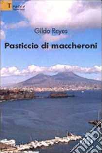 Pasticcio di maccheroni libro di Reyes Gildo