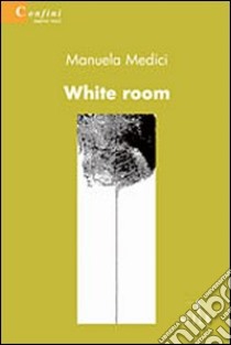 White room libro di Medici Manuela