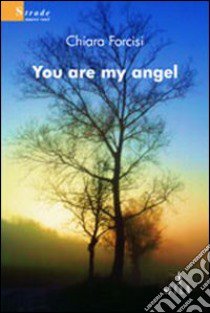 You are my angel libro di Forcisi Chiara