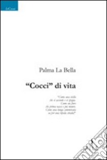 «Cocci» di vita libro di La Bella Palma