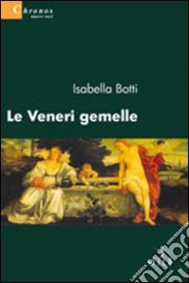 Le Veneri gemelle libro di Botti Isabella