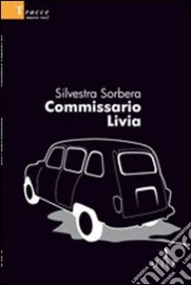 Commissario Livia libro di Sorbera Silvestra