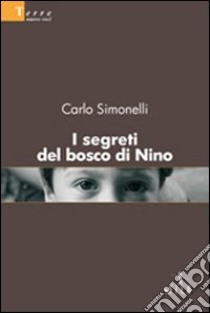 I segreti del bosco di Nino libro di Simonelli Carlo