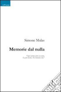 Memorie dal nulla libro di Mulas Simone