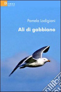 Ali di gabbiano libro di Lodigiani Pamela