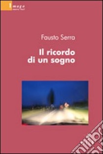 Il ricordo di un sogno libro di Serra Fausto