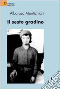 Il sesto gradino libro di Montichiari Albarosa