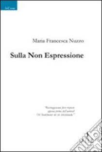 Sulla non espressione libro di Nuzzo M. Francesca