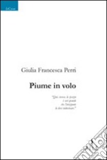 Piume in volo libro di Perri Giulia F.