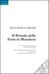 Il periodo delle feste in maschera libro di Rinaldi Marco R.