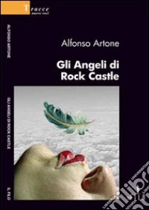 Gli Angeli di Rock Castle libro di Artone Alfonso