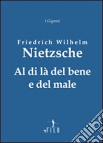 Al di là del bene e del male libro di Nietzsche Friedrich