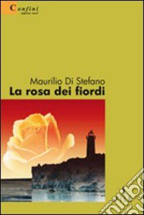 La rosa dei fiordi libro di Di Stefano Maurilio