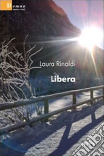 Libera libro di Rinaldi Laura