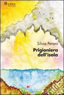 Prigioniera dell'isola libro di Peroni Silvia