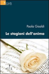 Le Stagioni dell'anima libro di Gisaldi Paola