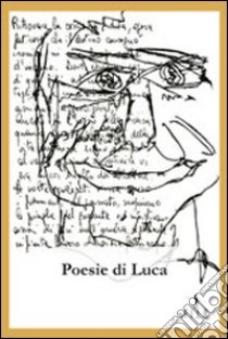 Poesie di Luca libro di Luca