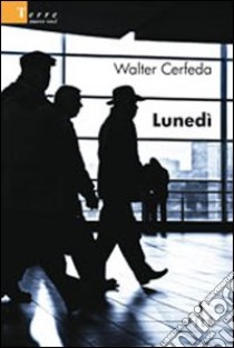 Lunedì libro di Cerfeda Walter