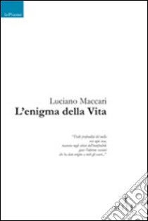 L'Enigma della vita libro di Maccari Luciano