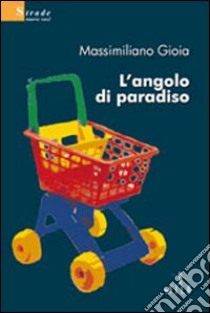 L'Angolo di paradiso libro di Gioia Massimiliano