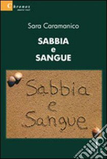 Sabbia e sangue libro di Caramanico Sara