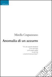 Anomalia di un azzurro libro di Crapanzano Mirella