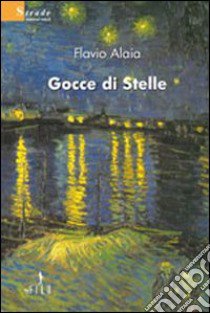 Gocce di stelle libro di Alaia Flavio