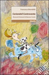 Coriandoli controvento. Resoconti brianzoli di Banana Carate libro di Brembilla Francesca