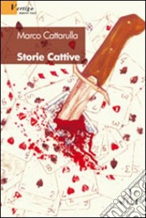 Storie cattive libro di Cattarulla Marco