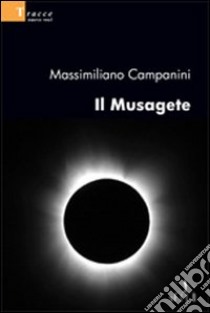 Il Musagete libro di Campanini Massimiliano