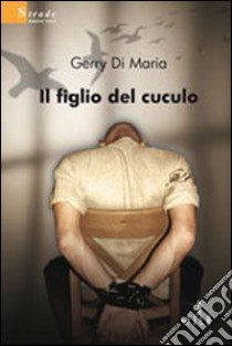 Il Figlio del cuculo libro di Di Maria Gerry