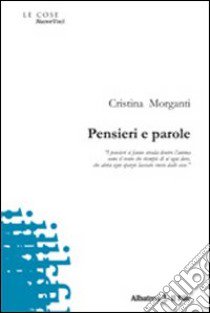 Pensieri e parole libro di Morganti Cristina