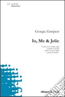 Io, me & Jolie libro di Zampieri Giorgia