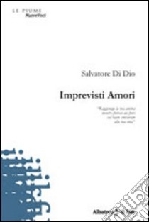 Imprevisti amori libro di Di Dio Salvatore