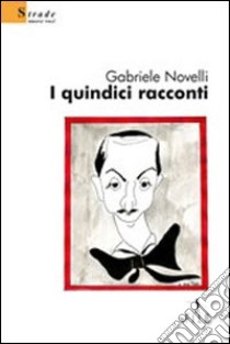 I Quindici racconti libro di Novelli Gabriele