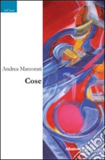 Cose libro di Marzorati Andrea