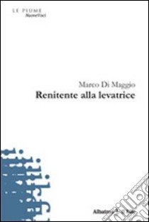 Renitente alla levatrice libro di Di Maggio Marco