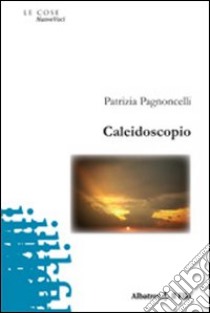 Caleidoscopio libro di Pagnoncelli Patrizia