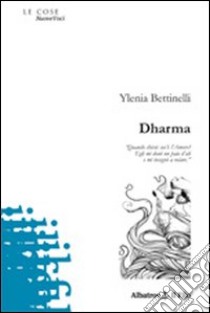 Dharma libro di Bettinelli Ylenia