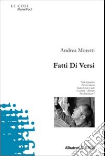 Fatti di versi libro di Moretti Andrea