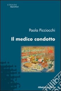 Il Medico condotto libro di Picciocchi Paola