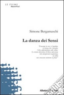 La Danza dei sensi libro di Bergamaschi Simone