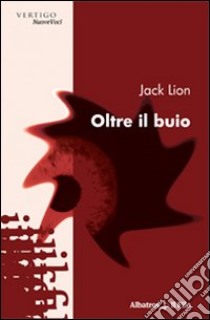 Oltre il buio libro di Lion Jack