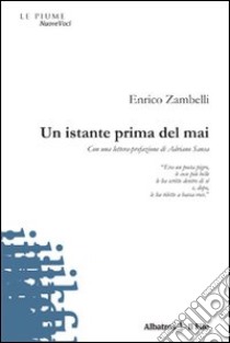 Un Istante prima del mai libro di Zambelli Enrico