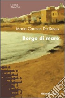 Borgo di mare libro di De Russis M. Carmen