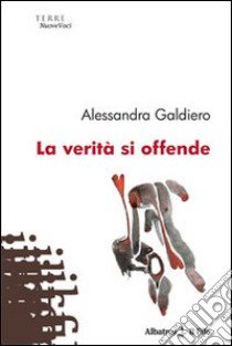 La Verità si offende libro di Galdiero Alessandra