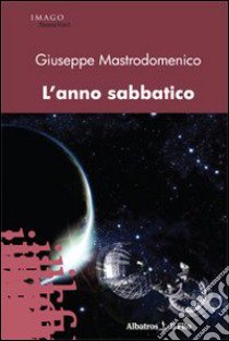 L'Anno sabbatico libro di Mastrodomenico Giuseppe