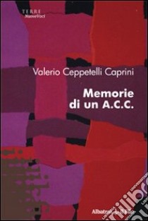 Memorie di un A.C.C. libro di Ceppetelli Caprini Valerio