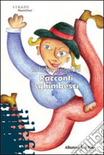 Racconti sghimbesci libro di Angeloni Roberta